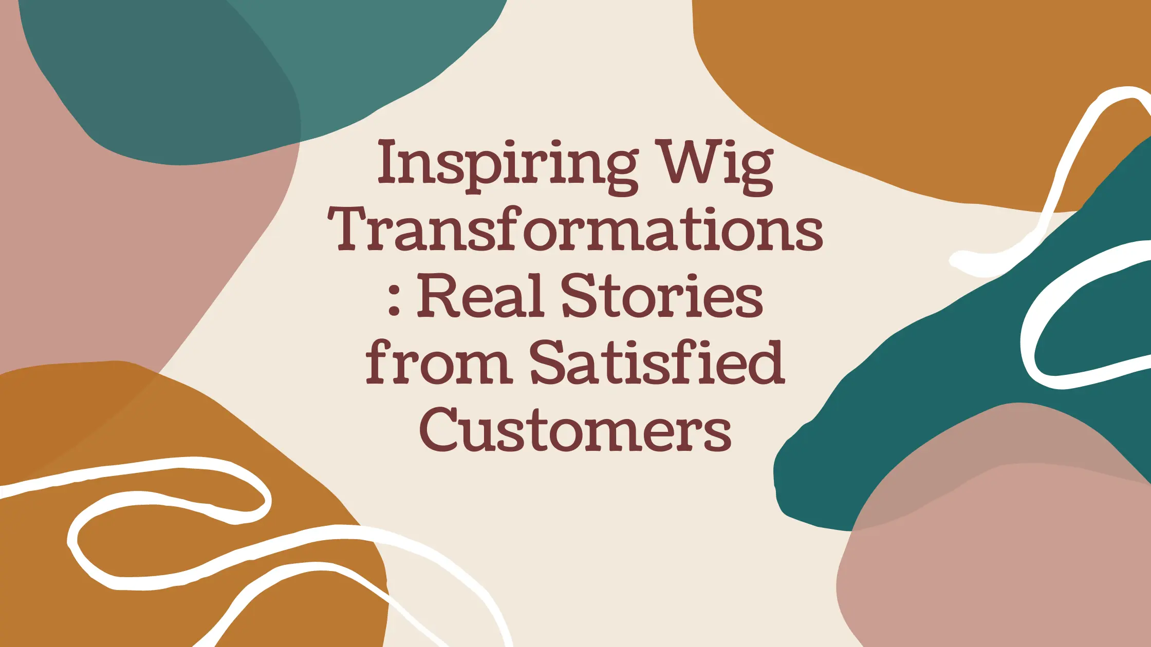 Inspiring Wig Transformations: Real Stories from Satisfied Customers