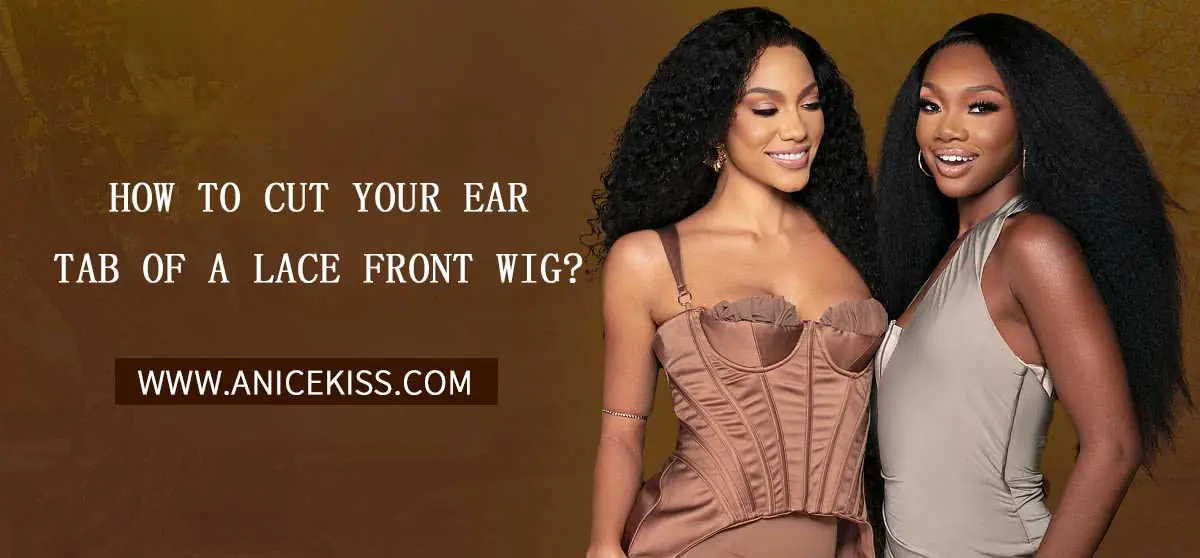 how to cut your ear tab of a lace front wig?