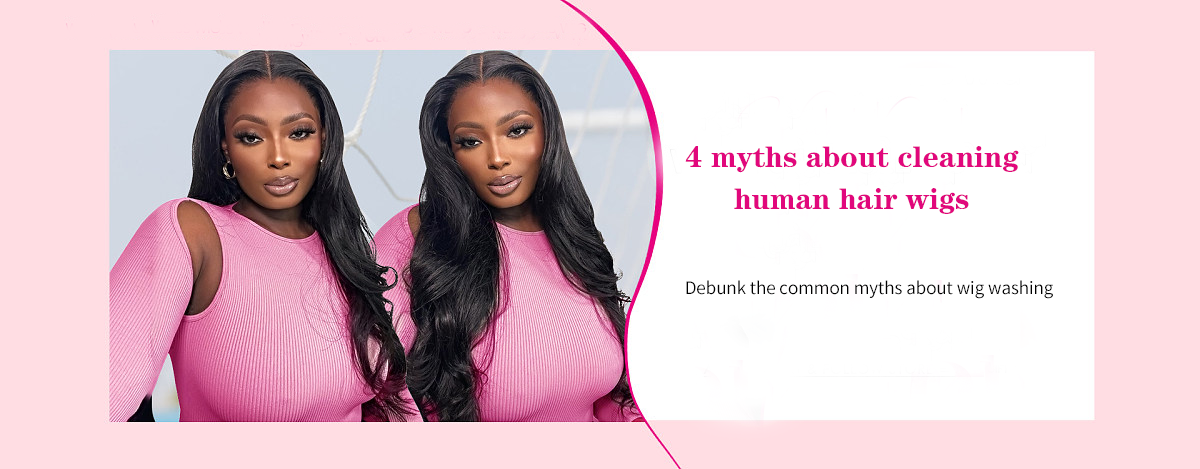 4 common myths about cleaning human hair wigs