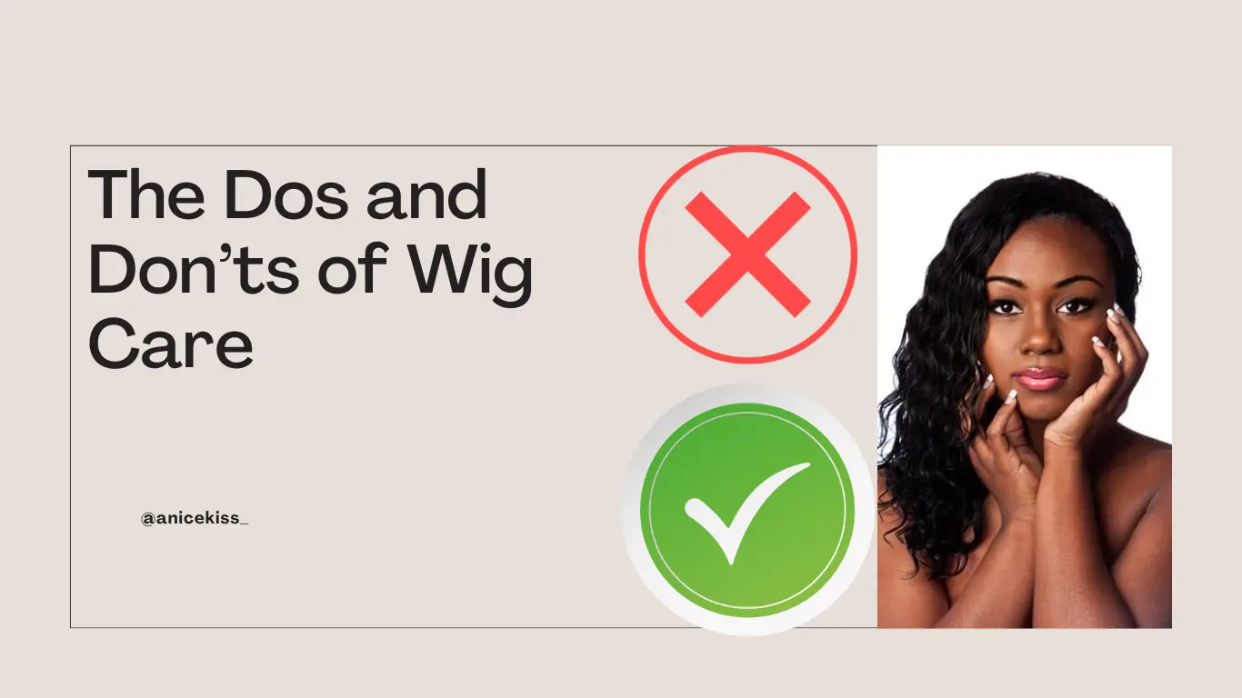 The Dos and Don’ts of Wig Care
