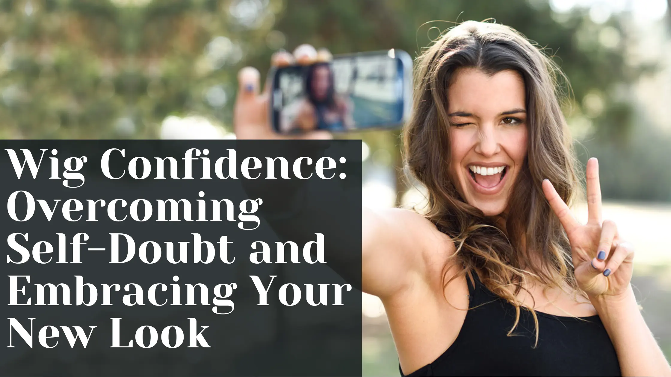 Wig Confidence: Overcoming Self-Doubt and Embracing Your New Look