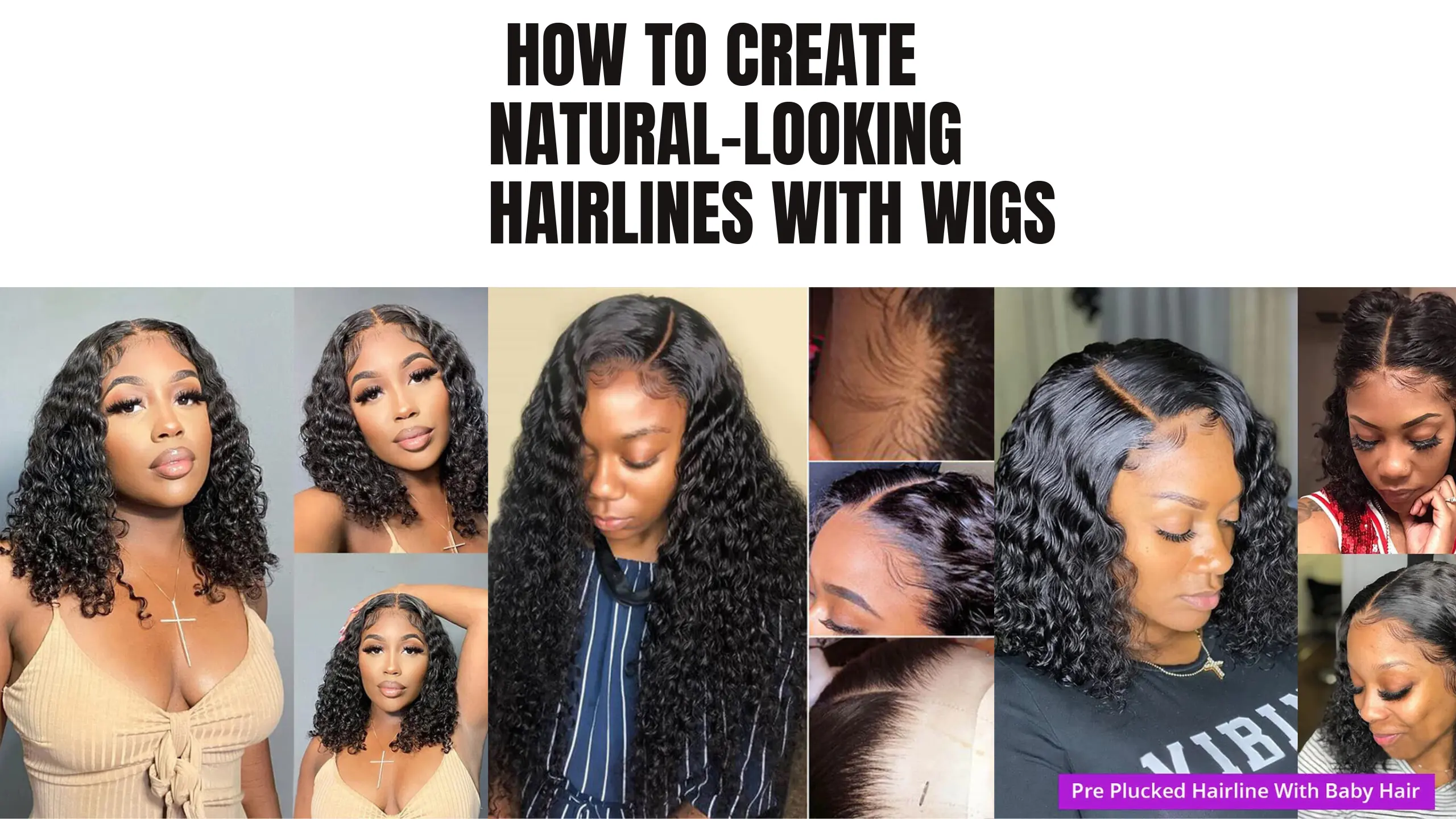 How to Create Natural-Looking Hairlines with Wigs